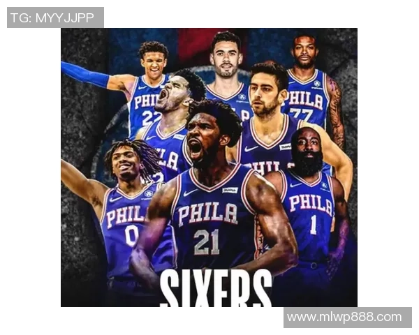 费城76人迎战劲敌 新赛季备战全新阵容与战术策略全面解析